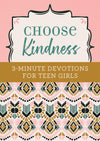 Choose Kindness: 3-Minute Devotions for Teen Girls