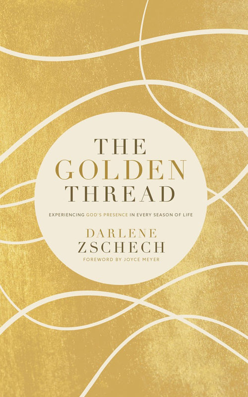 The Golden Thread: Experiencing God's Presence in Every Season of Life