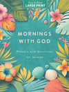 Mornings with God Large Print : Prayers & Devotions for Women