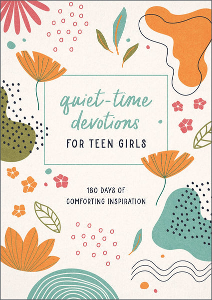 Quiet-Time Devotions for Teen Girls : 180 Days of Comforting Inspiration