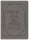 God Is. . .All You Need : 100 Devotions for Men