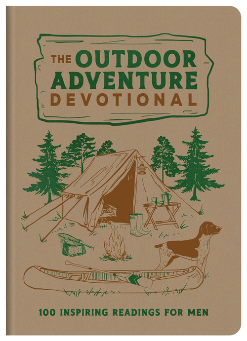 The Outdoor Adventure Devotional : 100 Inspiring Readings for Men