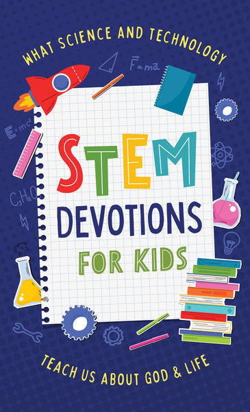 STEM Devotions for Kids : What Science and Technology Teach Us about God and Life