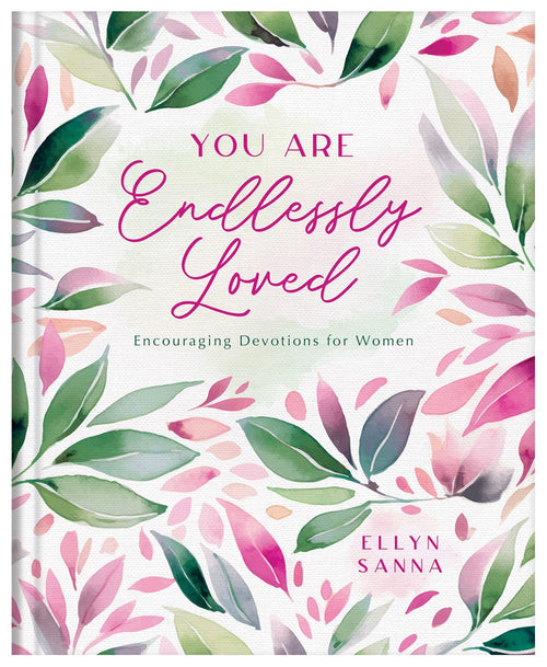 You Are Endlessly Loved : Encouraging Devotions for Women
