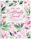 You Are Endlessly Loved : Encouraging Devotions for Women