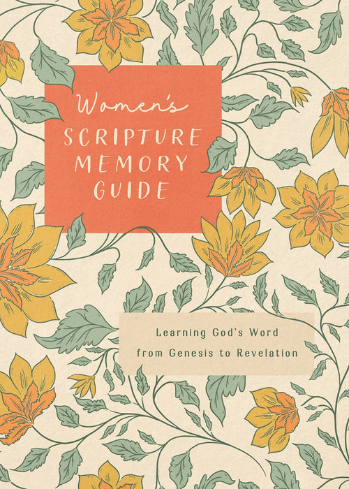 Women's Scripture Memory Guide : Learning God’s Word from Genesis to Revelation