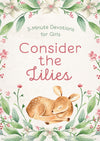 Consider the Lilies: 3-Minute Devotions for Girls
