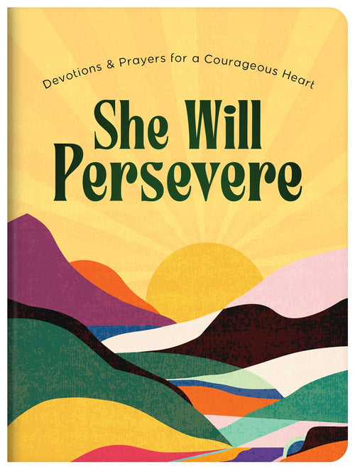 She Will Persevere : Devotions and Prayers for a Courageous Heart