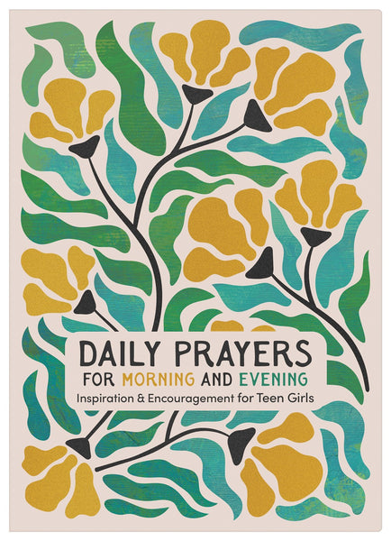 Daily Prayers for Morning and Evening : Inspiration and Encouragement for Teen Girls