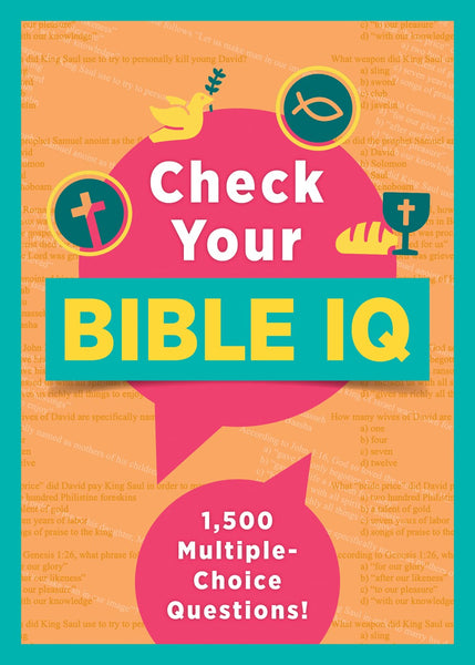 Check Your Bible IQ : 1,500 Multiple-Choice Questions!