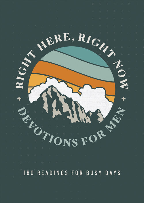 Right Here, Right Now Devotions for Men : 180 Readings for Busy Days