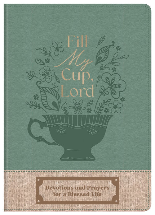 Fill My Cup, Lord : Devotions and Prayers for a Blessed Life