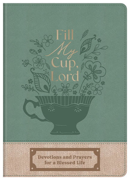 Fill My Cup, Lord : Devotions and Prayers for a Blessed Life