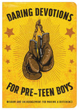 Daring Devotions for Pre-Teen Boys:  Wisdom and Encouragement for Making a Difference
