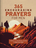 365 Encouraging Prayers for Men:  A Genesis-to-Revelation Journey to Build Your Faith