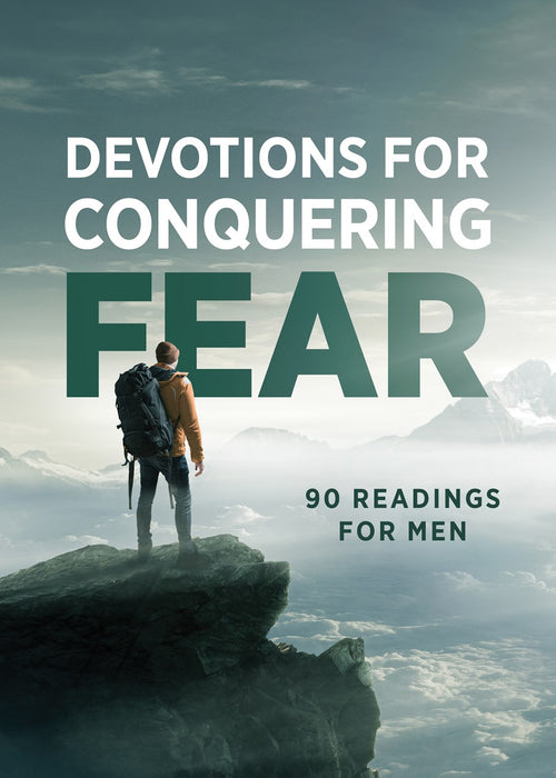 Devotions for Conquering Fear:  90 Readings for Men