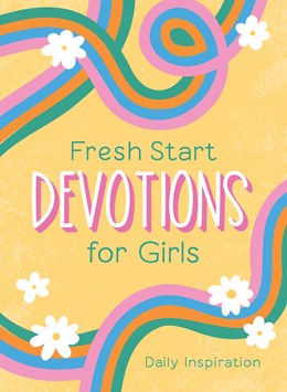 Fresh Start Devotions for Girls:  Daily Inspiration