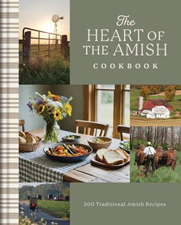 The Heart of the Amish Cookbook:  175 Traditional Amish Recipes