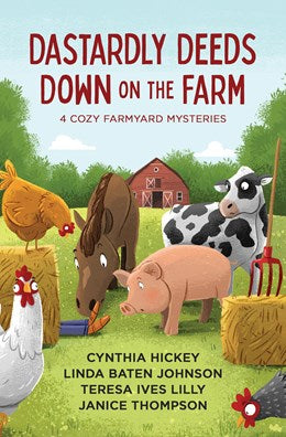 Dastardly Deeds Down on the Farm:  4 Cozy Mysteries