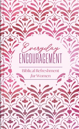 Everyday Encouragement: Biblical Refreshment for Women (Spiritual Refreshment For Women Series)