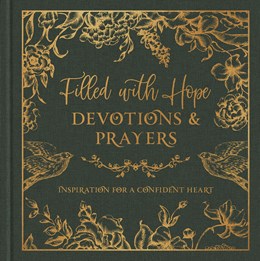 Filled with Hope Devotions and Prayers: Inspiration for a Confident Heart