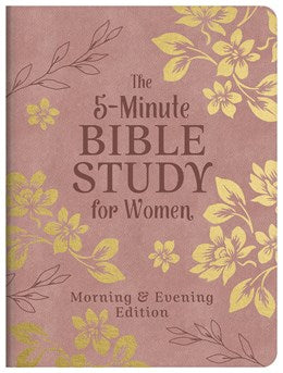 The 5-Minute Bible Study for Women: Morning and Evening Edition