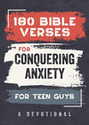 180 Bible Verses for Conquering Anxiety for Teen Guys:  A Devotional