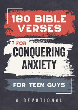 180 Bible Verses for Conquering Anxiety for Teen Guys: A Devotional