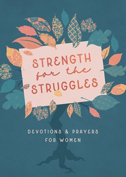 Strength for the Struggles:  Devotions & Prayers for Women