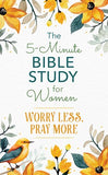 The 5-Minute Bible Study for Women: Worry Less, Pray More (5-Minute Bible Study Series)