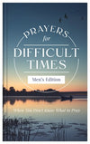 Prayers for Difficult Times (Men's Edition): When You Don't Know What to Pray