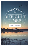 Prayers for Difficult Times (Men's Edition): When You Don't Know What to Pray