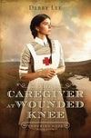 The Caregiver at Wounded Knee (#04 in Enduring Hope Series)