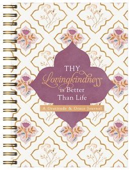 Thy Lovingkindness Is Better Than Life: A Gratitude & Grace Journal