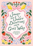 Short and Sweet Devotions from God's Word: Daily Spiritual Pick-Me-Ups for Women