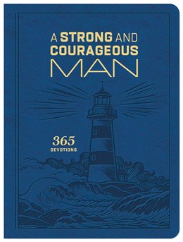 A Strong and Courageous Man: 365 Devotions