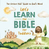 Let's Learn the Bible for Toddlers: The Littlest Kids’ Guide to God’s Word