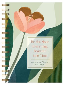 He Has Made Everything Beautiful in Its Time: A Gratitude & Grace Journal