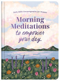 Morning Meditations to Empower Your Day: Daily Bible Encouragement for Women