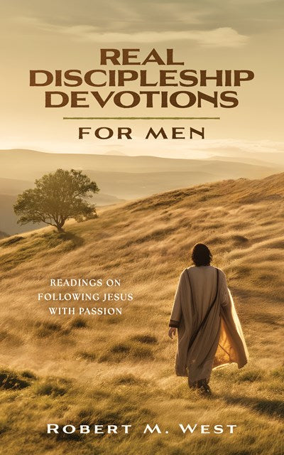 Real Discipleship Devotions for Men: Readings on Following Jesus with Passion