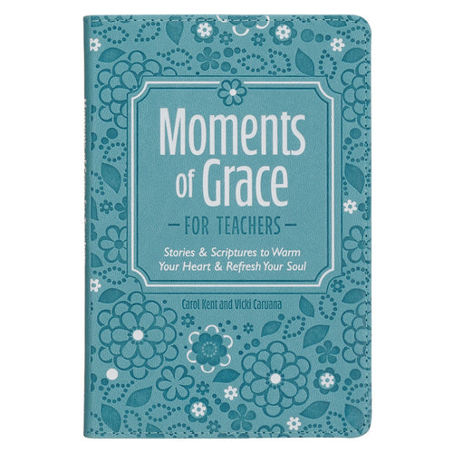 Moments of Grace for Teachers: Stories & Scriptures Blue Faux Leather Gift Book - KI Gifts Christian Supplies
