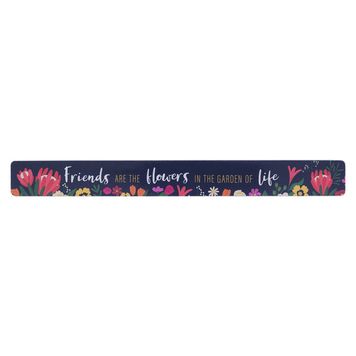 Friends are the Flowers of Life Magnetic Strip