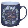 I Love That You Are My Mom Blue Wreath Ceramic Coffee Mug - Proverbs 31:29 - KI Gifts Christian Supplies