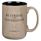 Be Strong and Courageous Tan Ceramic Mug - Joshua 1:9 - KI Gifts Christian Supplies