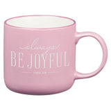 Always Be Joyful Pink Ceramic Coffee Mug - 1 Thessalonians 5:16 - KI Gifts Christian Supplies