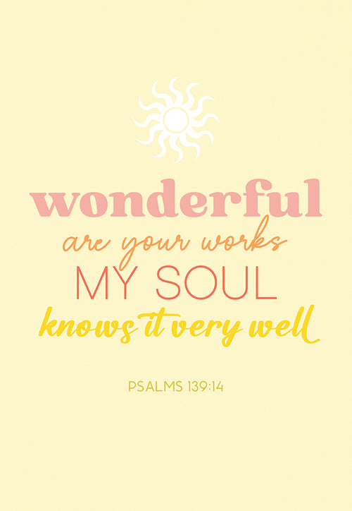 Wonderful are your works, my soul knows it very well