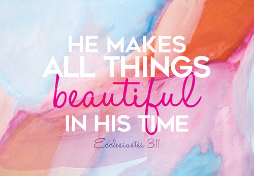 He makes all things beautiful in his time