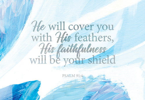 He will cover you with his feathers faithfulness and shield