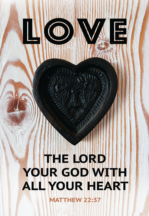 Love the lord your God with all your heart