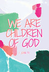 Pass it on - We are children of God